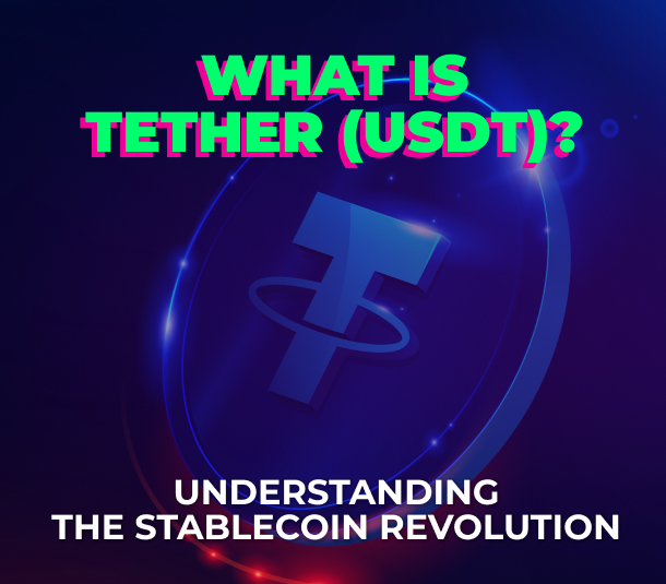 What is Tether (USDT)? Understanding the Stablecoin Revolution